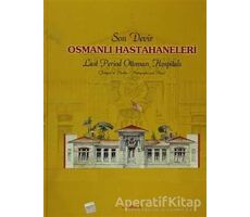 Son Devir Osmanlı Hastahaneleri / Last Period Ottoman Hospitals