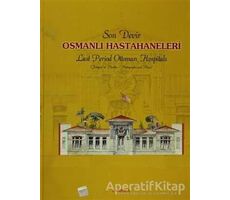 Son Devir Osmanlı Hastahaneleri / Last Period Ottoman Hospitals