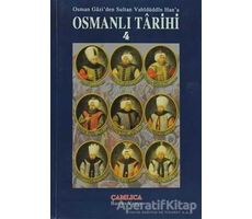 Osman Gazi’den Sultan Vahidüddin Han’a Osmanlı Tarihi 4 - Kolektif - Çamlıca Basım Yayın