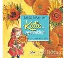 Katie ve Ayçiçekleri - James Mayhew - Yapı Kredi Yayınları