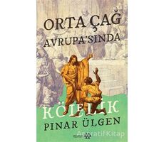 Orta Çağ Avrupa’sında Kölelik - Pınar Ülgen - Yeditepe Yayınevi