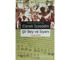 Cizreli İzzeddin Şir Bey ve İsyanı - Tuncay Öğün - Yeditepe Yayınevi