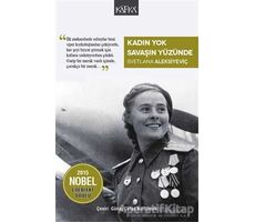 Kadın Yok Savaşın Yüzünde - Svetlana Aleksiyeviç - Kafka Kitap