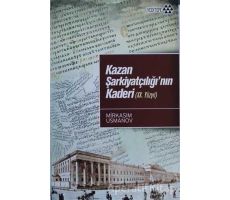 Kazan Şarkiyatçılığı’nın Kaderi (20. Yüzyıl) - Mirksaim Usmanov - Yeditepe Yayınevi