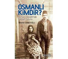 Osmanlı Kimdir? - İbrahim Serbestoğlu - Yeditepe Yayınevi