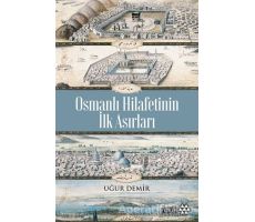 Osmanlı Hilafetinin İlk Asırları - Uğur Demir - Yeditepe Yayınevi