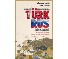 Jeopolitik Şekillendirme ve Türk Rus İlişkileri - Oğuzhan Ergün - Yeditepe Yayınevi