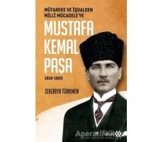 Mütareke ve İşgalden Milli Mücadele’ye Mustafa Kemal Paşa 1918-1920
