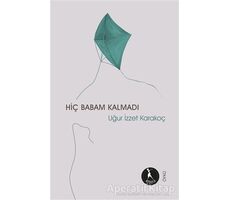 Hiç Babam Kalmadı - Uğur İzzet Karakoç - Nebula Kitap