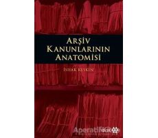 Arşiv Kanunlarının Anatomisi - İshak Keskin - Yeditepe Yayınevi