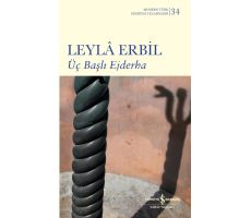 Üç Başlı Ejderha - Leyla Erbil - İş Bankası Kültür Yayınları