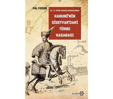 Kanuni’nin Sigetvar’daki Türbe Kasabası - Pal Fodor - Yeditepe Yayınevi