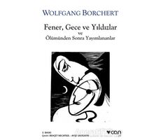 Fener, Gece ve Yıldızlar ve Ölümden Sonra Yayınlananlar - Wolfgang Borchert - Can Yayınları