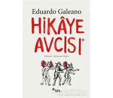 Hikaye Avcısı - Eduardo Galeano - Sel Yayıncılık