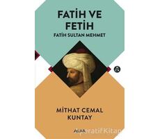 Fatih ve Fetih - Fatih Sultan Mehmet - Mithat Cemal Kuntay - Alfa Yayınları