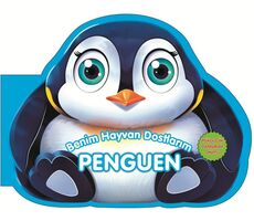Penguen - Benim Hayvan Dostlarım - Kolektif - 0-6 Yaş Yayınları