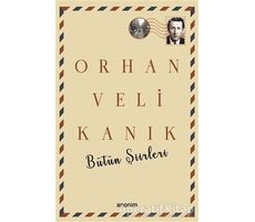 Bütün Şiirleri - Orhan Veli Kanık - Orhan Veli Kanık - Anonim Yayıncılık