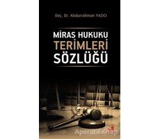 Miras Hukuku Terimleri Sözlüğü - Abdurrahman Yazıcı - Fecr Yayınları