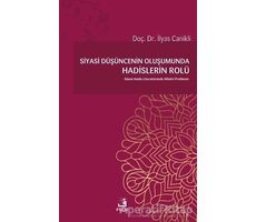 Siyasi Düşüncenin Oluşumunda Hadislerin Rolü - İlyas Canikli - Fecr Yayınları