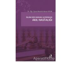 İslam Kişi Hukuku Açısından Akıl Hastalığı - Mustafa Harun Kıylık - Fecr Yayınları
