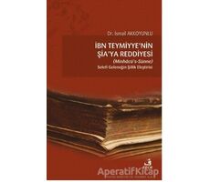 İbn Teymiyyenin Şiaya Reddiyesi (Minhacü’s-Sünne) - İsmail Akkoyunlu - Fecr Yayınları