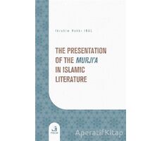 The Presentation of the Murjia in Islamic Literature - İbrahim Hakkı İnal - Fecr Yayınları