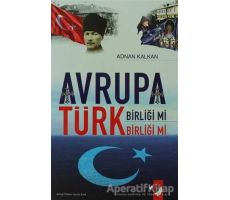 Avrupa Birliği Mi Türk Birliği Mi - Adnan Kalkan - IQ Kültür Sanat Yayıncılık