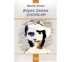 Başka Zaman Çocukları - İbrahim Dizman - Heyamola Yayınları