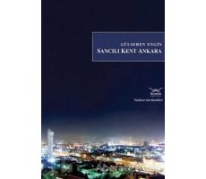 Sancılı Kent Ankara - Gülseren Engin - Heyamola Yayınları