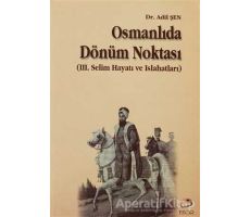 Osmanlıda Dönüm Noktası - Adil Şen - Fecr Yayınları