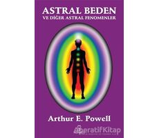 Astral Beden ve Diğer Astral Fenomenler - Arthur E. Powell - Hermes Yayınları