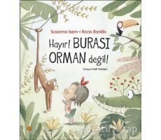 Hayır! Burası Orman Değil! - Susanna Isern - Günışığı Kitaplığı