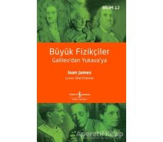 Büyük Fizikçiler - Ioan James - İş Bankası Kültür Yayınları