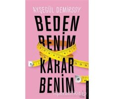 Beden Benim Karar Benim - Ayşegül Demirsoy - Destek Yayınları