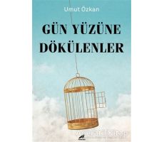 Gün Yüzüne Dökülenler - Umut Özkan - Kara Karga Yayınları