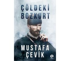 Çöldeki Bozkurt - Mustafa Çevik - Turkuvaz Kitap
