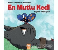 En Mutlu Kedi - Minik Kedi Şekerin Maceraları - Begüm Tekön Eyilik - Eksik Parça Yayınları