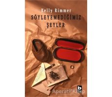 Söyleyemediğimiz Şeyler - Kelly Rimmer - Bilgi Yayınevi