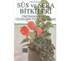 Süs ve Sera Bitkileri - Atilla Odabaş - Özgür Yayınları