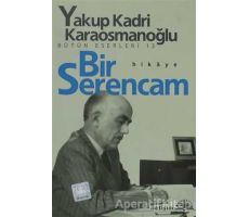 Bir Serencam - Yakup Kadri Karaosmanoğlu - İletişim Yayınevi