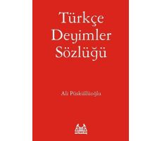 Türkçe Deyimler Sözlüğü - Ali Püsküllüoğlu - Arkadaş Yayınları
