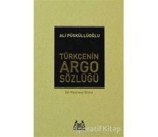 Türkçenin Argo Sözlüğü - Ali Püsküllüoğlu - Arkadaş Yayınları