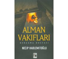 Alman Vakıfları ve Bergama (Altın Madeni) Dosyası - Necip Hablemitoğlu - Pozitif Yayınları