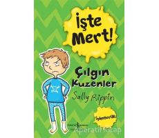 İşte Mert! – Çılgın Kuzenler - Sally Rippin - İş Bankası Kültür Yayınları