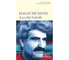 Acıyı Bal Eyledik - Hasan Hüseyin - İş Bankası Kültür Yayınları