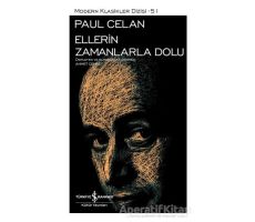 Ellerin Zamanlarla Dolu - Paul Celan - İş Bankası Kültür Yayınları