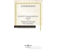 Filozof Yaşamlarının Satışı - Dirilen Ölüler veya Balıkçı - Loukianos - İş Bankası Kültür Yayınları