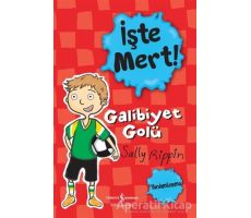 İşte Mert! - Galibiyet Golü - Sally Rippin - İş Bankası Kültür Yayınları