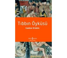 Tıbbın Öyküsü - Cumhur Ertekin - İş Bankası Kültür Yayınları