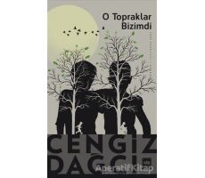 O Topraklar Bizimdi - Cengiz Dağcı - Ötüken Neşriyat